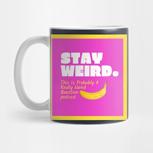 Stay Weird Mug